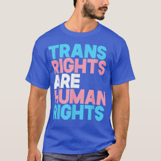 Gay Trans Right Are Human Rights Transgender LGBTQ T-Shirt