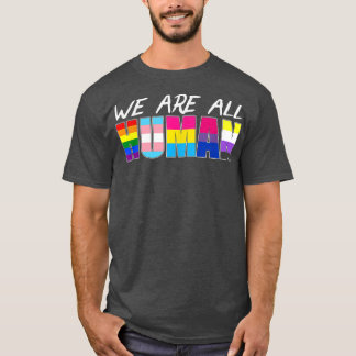 Gay We Are All Human LGBT  T-Shirt