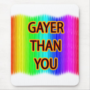 Gayer Than You Mouse Pad