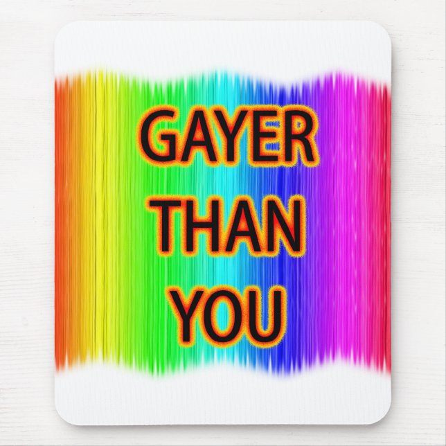Gayer Than You Mouse Pad (Front)