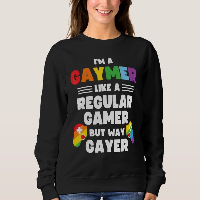 Gaymer  Gay Gamer Lgbt Pride Rainbow Controller Ga Sweatshirt (Front)