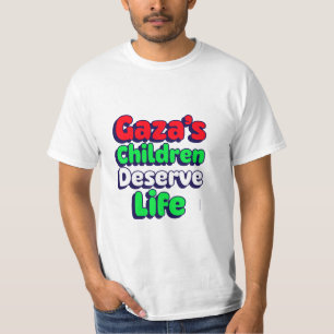 Gaza Children Deserve Life Gaza Genocide T-Shirt
