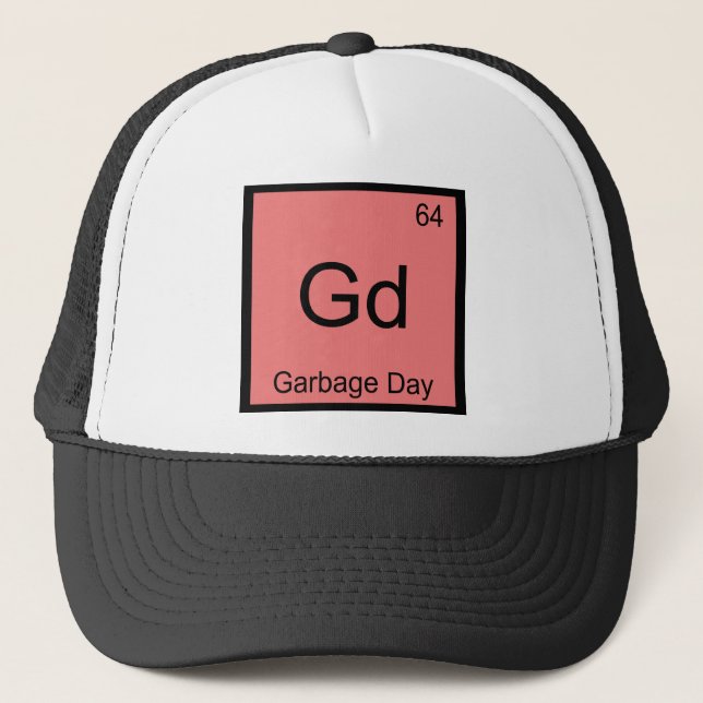 Gd - Garbage Day Chemistry Element Symbol Funny T Trucker Hat (Front)