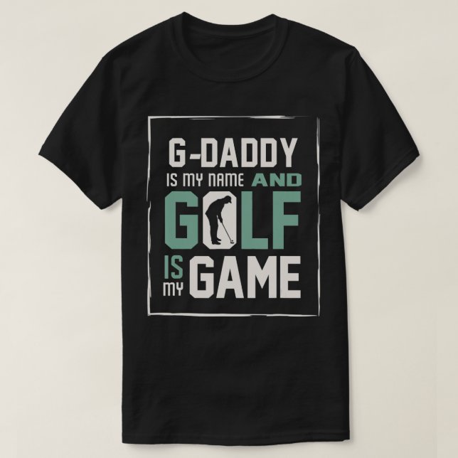 GDaddy My Name Golf My Game Golfing  T-Shirt (Design Front)
