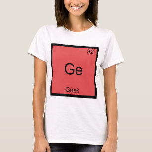 Ge - Geek Funny Chemistry Element Symbol T-Shirt
