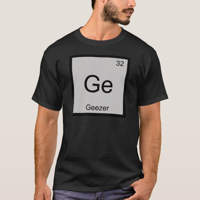 Ge - Geezer Chemistry Element Symbol Retired Tee (Front)