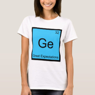 Ge - Great Expectations Chemistry Element Symbol T T-Shirt