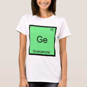 Ge - Guacamole Funny Chemistry Element Symbol Tee