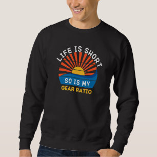 Gear Ratio Race Car Sprint Racing Track Day Drift  Sweatshirt