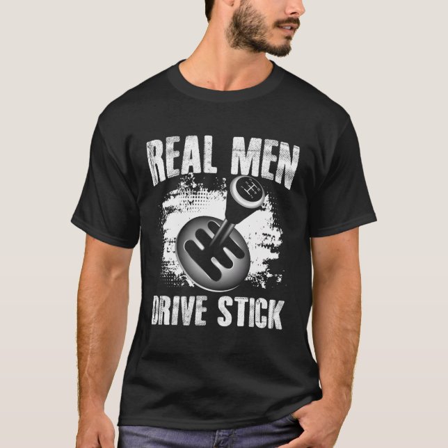 Gearbox Real Men Drive Stick Shift Manual Transmis T-Shirt (Front)