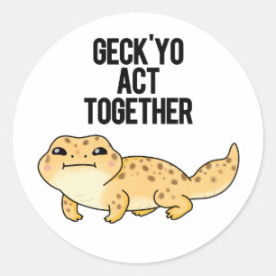 Geck Yo Act Together Funny Gecko Pun  Classic Round Sticker