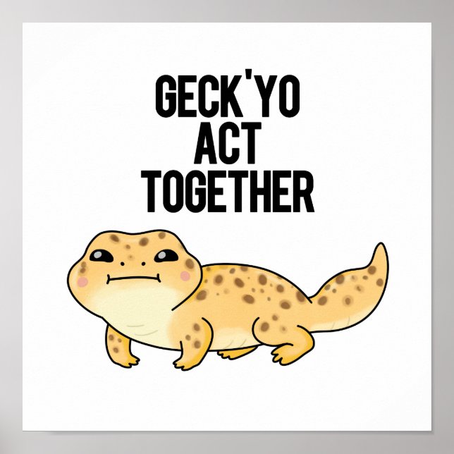 Geck Yo Act Together Funny Gecko Pun  Poster (Front)