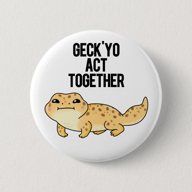 Gecko Act Together Cute Gecko Pun 6 Cm Round Badge (Front)