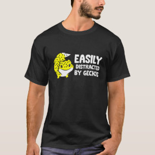 Gecko  Easily Distracted By Geckos T-Shirt