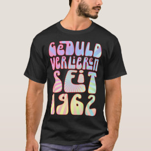 Geduld Verlieren Seit 1962 61 Jahre Alter Geburtst T-Shirt