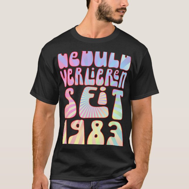 Geduld Verlieren Seit 1983 Jahre Alter 40 Geburtst T-Shirt (Front)