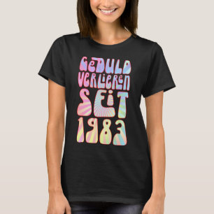 Geduld Verlieren Seit 1983 Jahre Alter 40 Geburtst T-Shirt