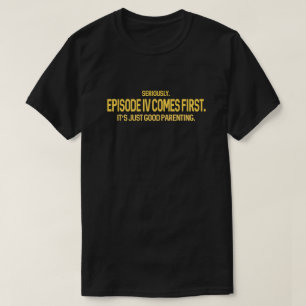 Geek Humour Episode IV Comes First Sci-Fi T-Shirt