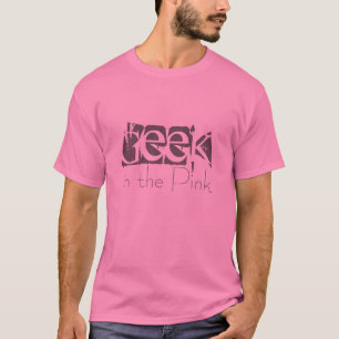 Geek in the Pink Funny Pink Tee Shirt