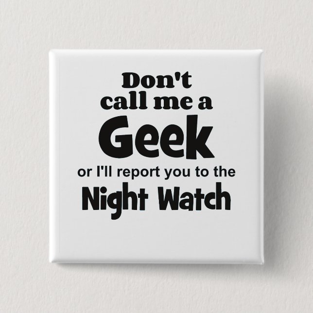 Geek Night Watch bf 15 Cm Square Badge (Front)