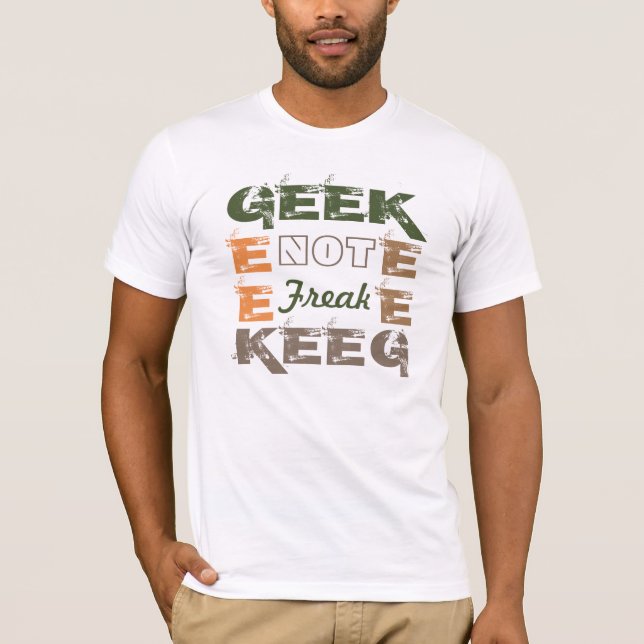 Geek not Freak T-Shirt (Front)