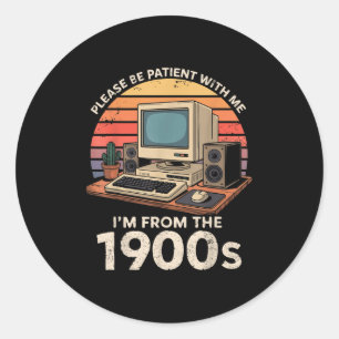 Geek Please Be Patient Im From The 1900s Retro Com Classic Round Sticker