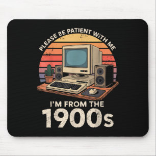 Geek Please Be Patient Im From The 1900s Retro Com Mouse Pad