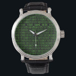 Geek Watch #3 Binary_YOUR_NAME_HERE_<br><div class="desc">Classic green on black background with ones and zeroes. a "bit" geeky. Customise it! Click Customise button then change the text - scroll up and replace "_YOUR_NAME_HERE_" with your name.</div>