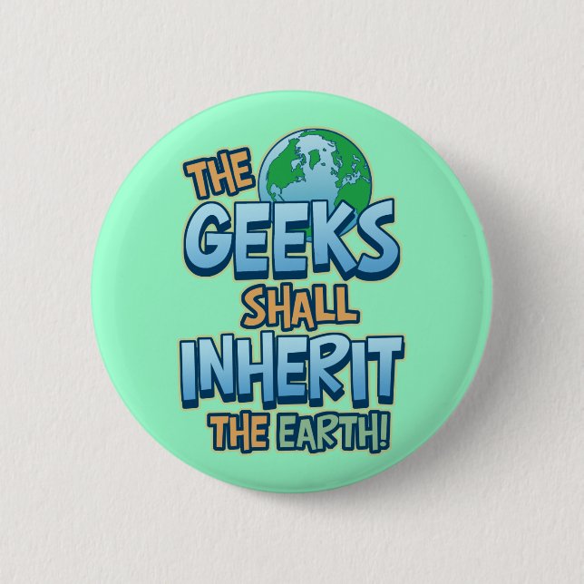 Geeks Inherit Earth 6 Cm Round Badge (Front)