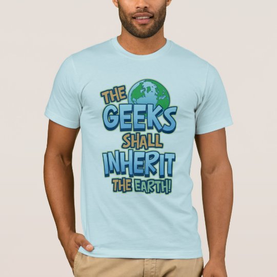 Geeks Inherit Earth T-Shirt