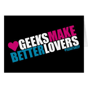Geeks Make Better Lovers
