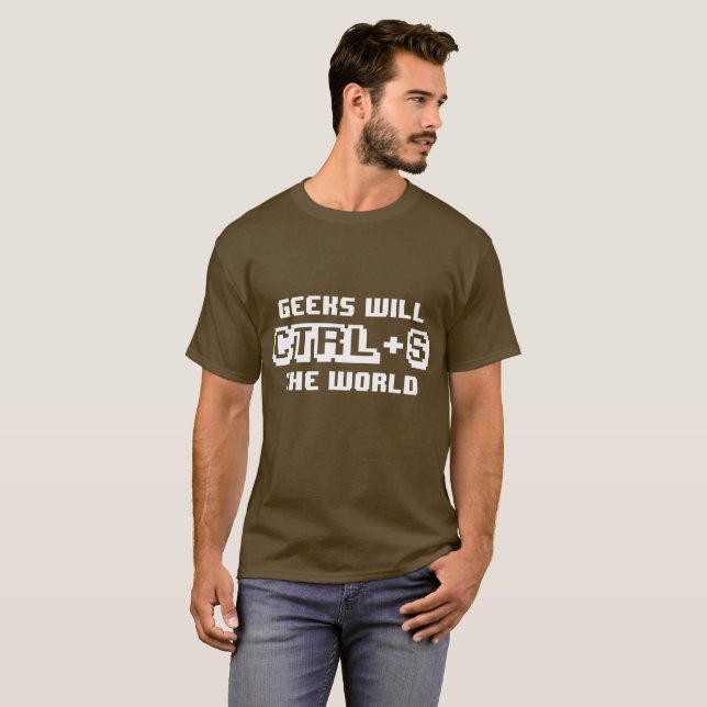 Geeks will CTRL + S (save) the World dark t-shirt (Front Full)