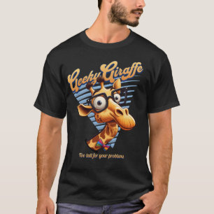 Geeky Giraffe – Too Tall for Your Problems T-Shirt