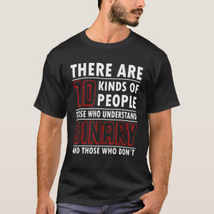 Geeky It Computer Nerd Geek 10 Kinds Of People Bin T-Shirt