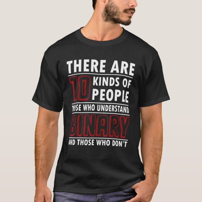 Geeky It Computer Nerd Geek 10 Kinds Of People Bin T-Shirt (Front)