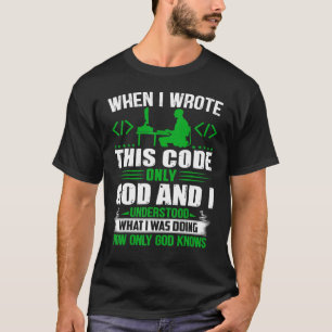 Geeky It Computer Nerd God And I Understand The Co T-Shirt