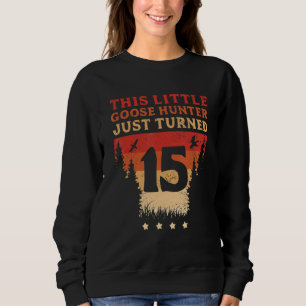 Geese Hunter This Little Goose Hunter Just Turned Sweatshirt