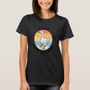 Geese Make Me Smile Nature Ironic Saying Goose T-Shirt