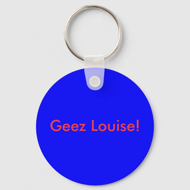 Geez Louise! Key Ring (Front)
