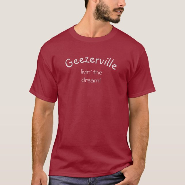 Geezerville Funny Message Maroon T-Shirt (Front)