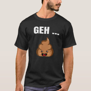 Geh Scheissen  Motif T-Shirt