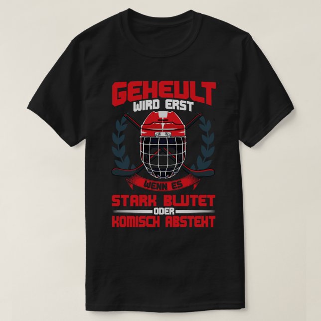 Geheult Wird Erst Wenn Es Blutet Eishockey  T-Shirt (Design Front)
