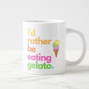 Gelato Coffee Mug - "I'd Rather Be..."