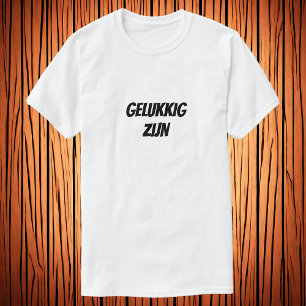 Gelukkig zijn in Dutch T-Shirt