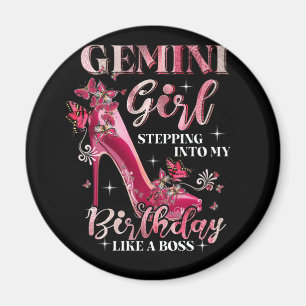 Gemini Girl Stepping Into My Birthday Like A Boss Magnet