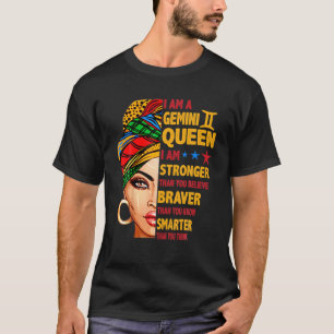 Gemini Queen I Am Stronger Funny, Birthday Gift Fo T-Shirt
