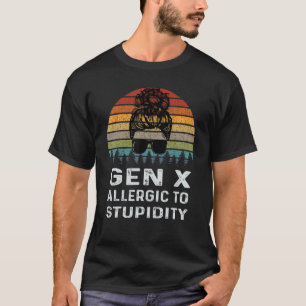   Gen X Allergic To Stupidity Retro Generation T-Shirt