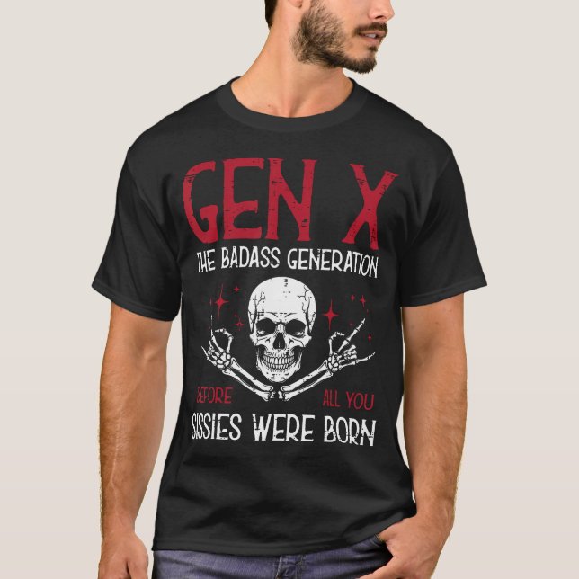 Gen X Badass Generation Skull Rock Funny Saying Me T-Shirt (Front)