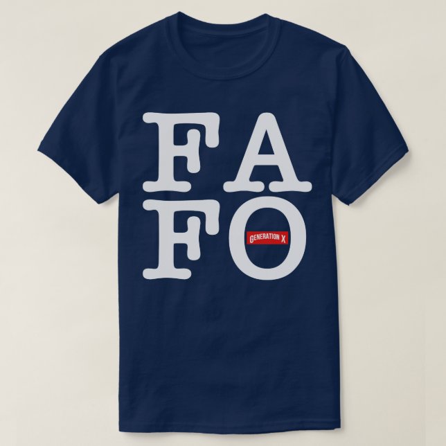 Gen X FAFO 1 T-Shirt (Design Front)