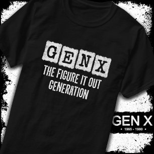 Gen X Figure It Out Generation X Gen Xer Funny T-Shirt